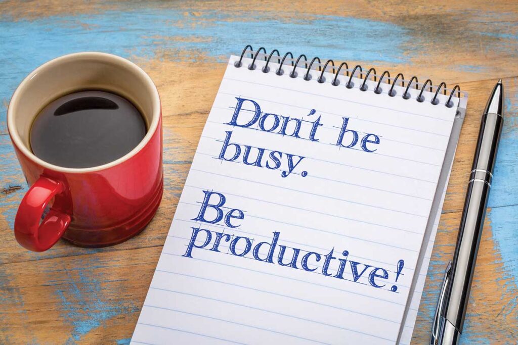 Dont be busy, be productive!